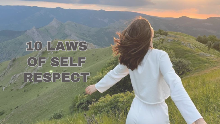 सेल्फ-रिस्पेक्टचे 10 नियम: स्वतःचा सन्मान जपण्याची खरी ताकद
